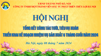 Công ty TNHH Một thành viên Đầu tư phát triển Thủy lợi Hà Nội: Tổ chức Hội nghị tổng kết công tác tưới, tiêu vụ Xuân; triển khai kế hoạch, nhiệm vụ sản xuất 6 tháng cuối năm 2024