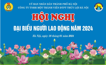 Công ty TNHH Một thành viên Đầu tư phát triển Thủy lợi Hà Nội: Tổ chức thành công Hội nghị Người lao động năm 2024